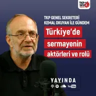 TKP'nin Sesi: Türkiye'de sermayenin aktörleri ve rolü