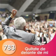 783. Quítate de delante de mi - Ptr Carlos Rodelo
