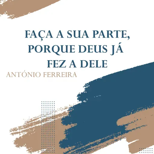 Faça a sua parte, porque Deus já fez a Dele | Ap. António Ferreira