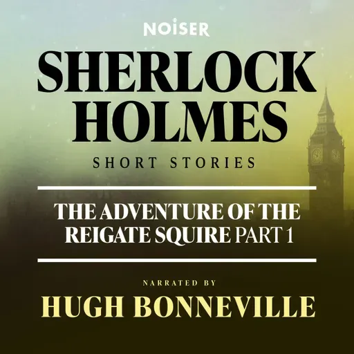 The Adventure of the Reigate Squire: Part One