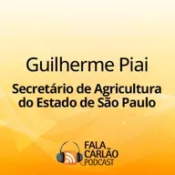 Guilherme Piai: gestão que aproxima o campo do governo | Fala Carlão 