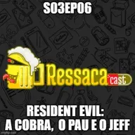S03Ep06  - Resident Evil: A cobra,  o pau e o Jeff