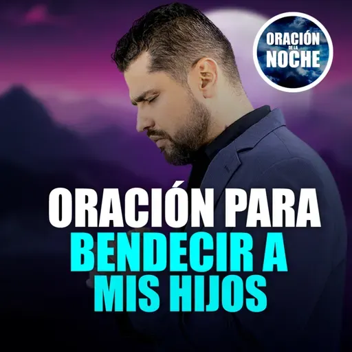 Oración de la Noche: Oración para bendecir a mis hijos #719