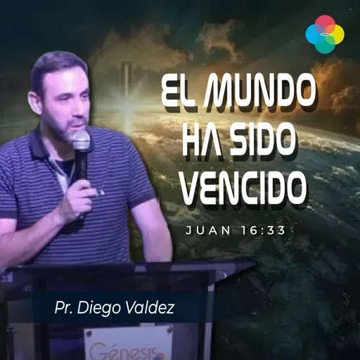 EL MUNDO HA SIDO VENCIDO (JUAN 16:33)