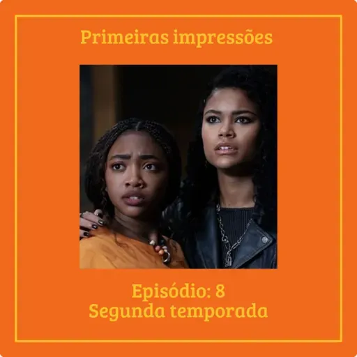 Episódio #2temporada - Primeiras impressões ep. 8 - O mar de monstros