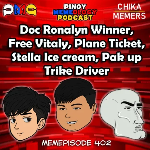 MEMEp. 402 : Doc Ronalyn Winner, Free Vitaly, Plane Ticket, Budots, Stella Ice cream, Pak up Trike driver