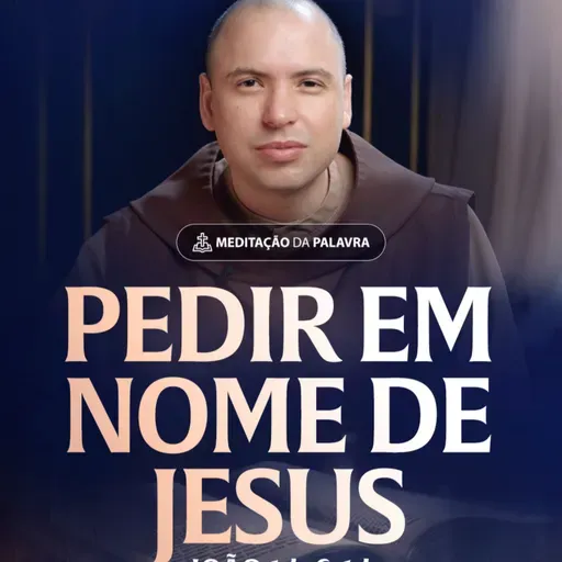 Pedir em nome de Jesus | (João 14, 6-14) #2334
