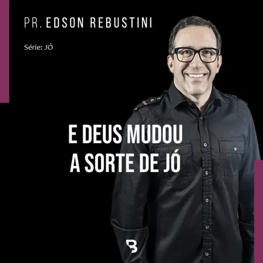 #11 - E Deus mudou a sorte de Jó