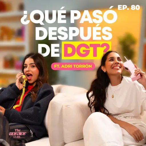 ¿Que pasó despues de DGT? ft. Adri Torrón | Ep. 80