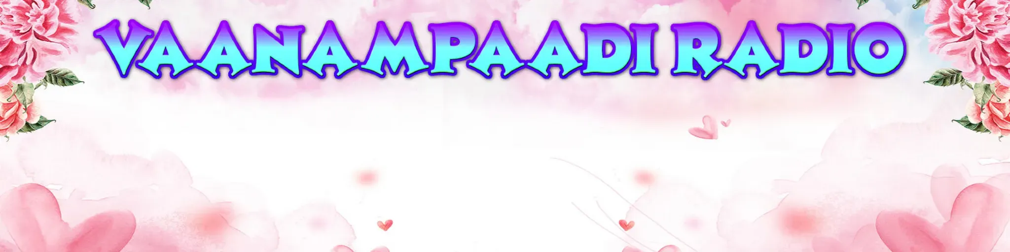 VAANAMPAADI RADIO