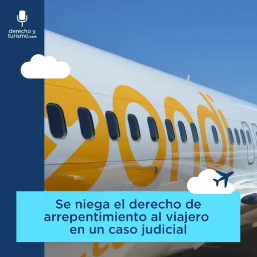 Episodio 64 "Se niega el derecho de arrepentimiento al viajero en un caso judicial"