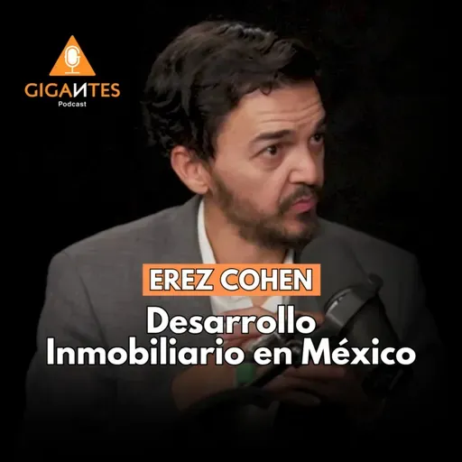 #177 Erez Cohen ¿Cuáles son los retos del desarrollo inmobiliario?