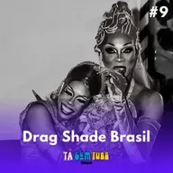 DragRace Brasil #9 - Drag Shade Brasil