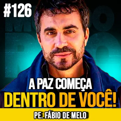 PE. FÁBIO DE MELO | ACALME SEU CORAÇÃO E ENCONTRE PAZ | MUNDOMENTAL #126