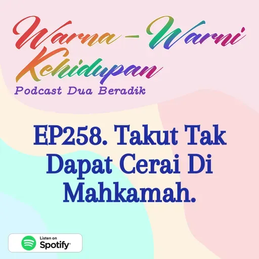 EP258. Takut Tak Dapat Cerai Di Mahkamah