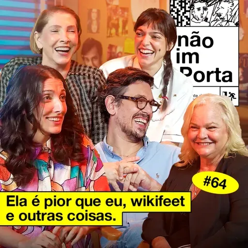 #64: ELA É PIOR QUE EU, WIKIFEET E OUTRAS COISAS (com Clarice Falcão, Adriana Falcão, Bella Camero e Dida Camero)