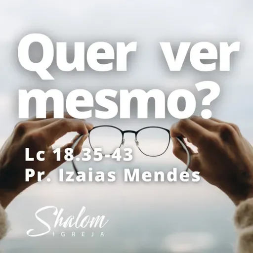 Quer ver mesmo? - Pr. Izaias Mendes - 30-11-2025