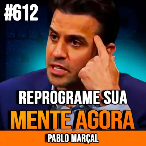 PABLO MARÇAL | COMO REPROGRAMAR SUA MENTE E DOMAR SUAS EMOÇÕES | INSIGHTCAST #612