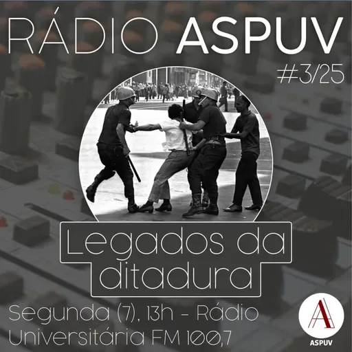 Rádio ASPUV #3/25 | Legados da ditadura