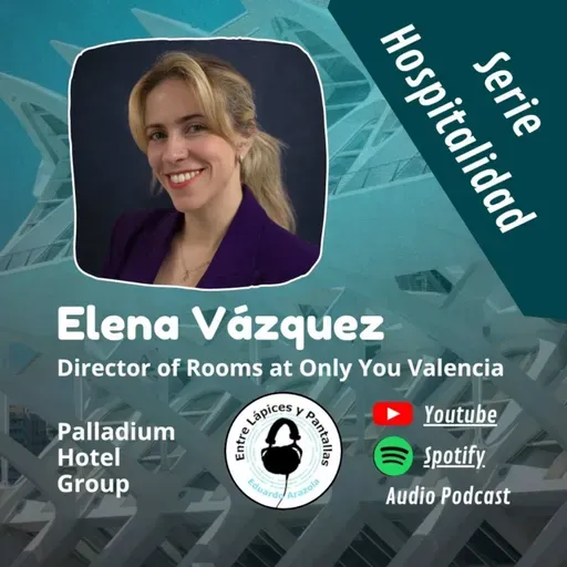 Coordinar un hotel de 5 estrellas en Valencia con Elena Vázquez-Entre Lápices y Pantallas