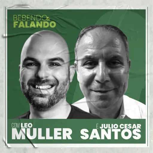 LEO MULLER & JULIO CESAR SANTOS | Bebendo & Falando #55