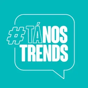#TáNosTrends