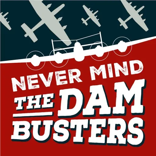 Episode 63:   "Advance Britannia" - Bomber Command & Britain's War 1942-1945, with  Professor Alan Allport