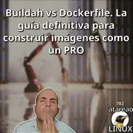 ATA 782 Buildah vs Dockerfile. La guía definitiva para construir imágenes