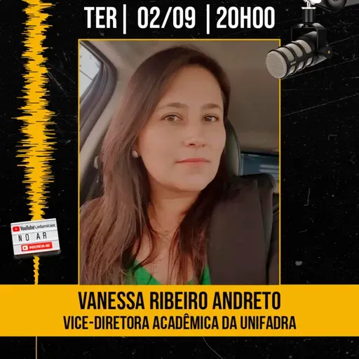 #420 - Vanessa Ribeiro Andreto - Vice-Diretora Acadêmica da Unifadra - AdamiCast