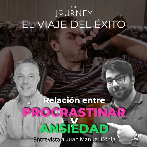 Relación entre Procrastinar y Ansiedad... Entrevista a Juan Manuel König