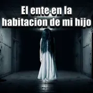 El ente en la habitacion de mi hijo - Historia de terror