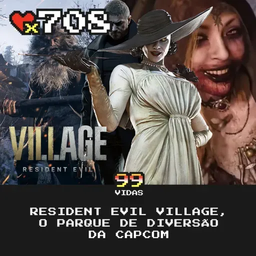 99Vidas 708 - Resident Evil Village levou a franquia para o "terror gótico"