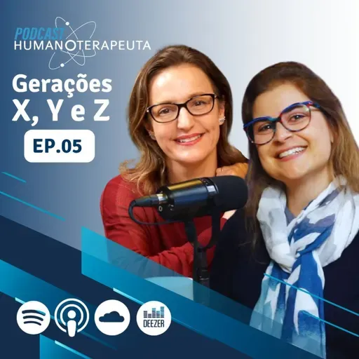 PODCAST HUMANOTERAPEUTA | EP.05 Gerações X, Y e Z