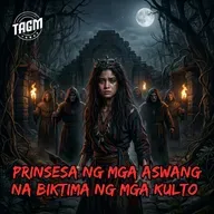 #364 Prinsesa ng mga Aswang na Biktima ng mga Kulto