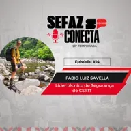 #T10#EP14 -Sefaz Conecta com Fábio Savella: segurança da Informação, CSIRT, ataques cibernéticos, antivírus, sites fraudulentos, onças e potes de mel