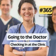 #365 Going to the doctor 2 - Checking In at the Clinic