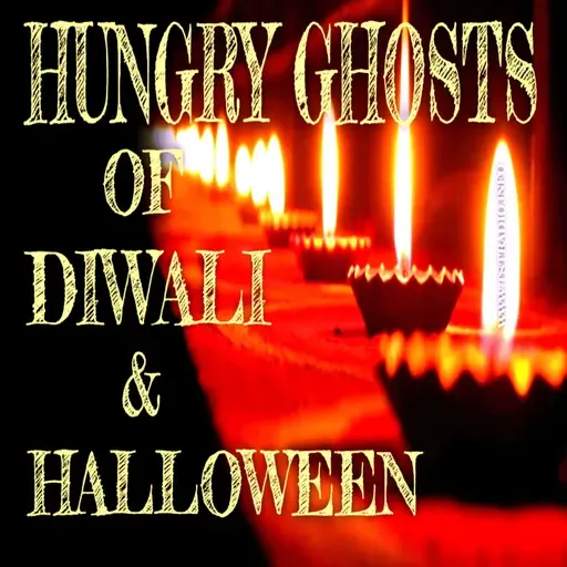 Hungry Ghosts of Diwali & Halloween (10/21/25)
