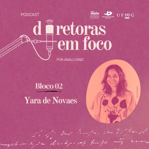 Teatro no Ar | Diretoras em Foco - Yara de Novaes (bloco 02)