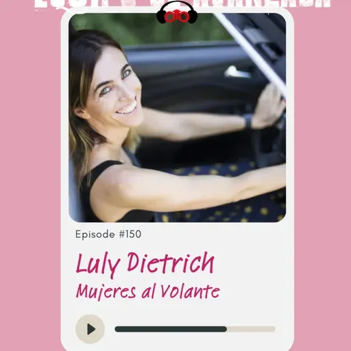 Equipo de Avanzada #150: Luly Dietrich es Mujeres al Volante
