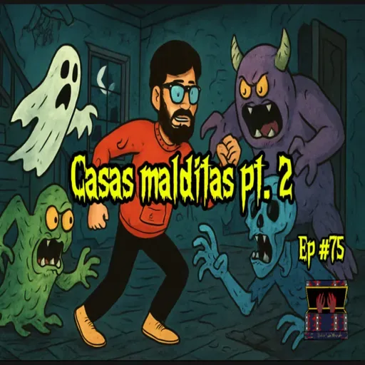 EP # 75 Casas Malditas Parte 2.