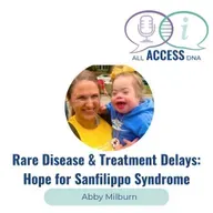 Bonus-Rare Disease & Treatment Delays: Hope for Sanfilippo syndrome