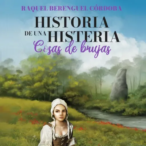 Cosas de Brujas, Historia de una Histeria con Raquel Berenguel