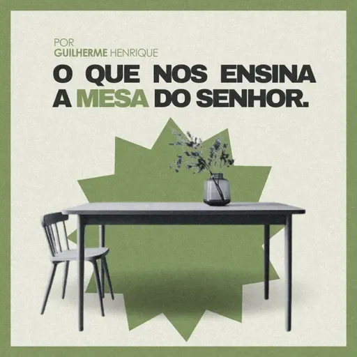 #149 O que nos ensina a mesa do Senhor - Guilherme Henrique