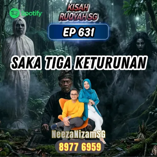 Ep 631: Saka Tiga Keturunan