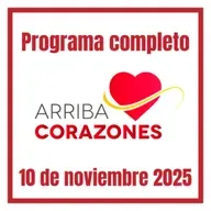 ARRIBA CORAZONES 10 NOVIEMBRE 2025
