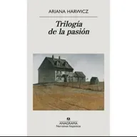 Trilogía de la pasión - Ariana Harwicz