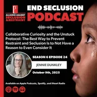 Collaborative Curiosity and the Unstuck Protocol: The Best Way to Prevent Restraint and Seclusion Is to Not Have a Reason to Even Consider It