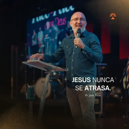JESUS NUNCA SE ATRASA - PR. JACK PINAS