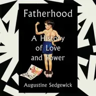 'Fatherhood' traces a history of masculinity, from Aristotle to Sigmund Freud