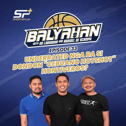 Ep 33 Underrated nga ba si Dondon "Cebuano Hotshot" Hontiveros?